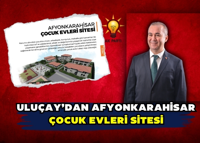 Uluçay’dan Afyonkarahisar Çocuk Evleri Sitesi 